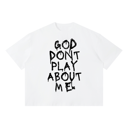 GOD DON’T PLAY ABOUT ME – Unisex Boxy Cotton T-Shirt (White)