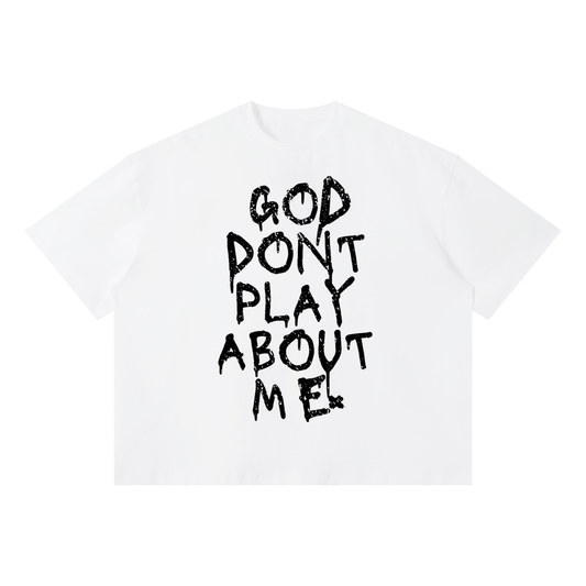 GOD DON’T PLAY ABOUT ME – Unisex Boxy Cotton T-Shirt (White)
