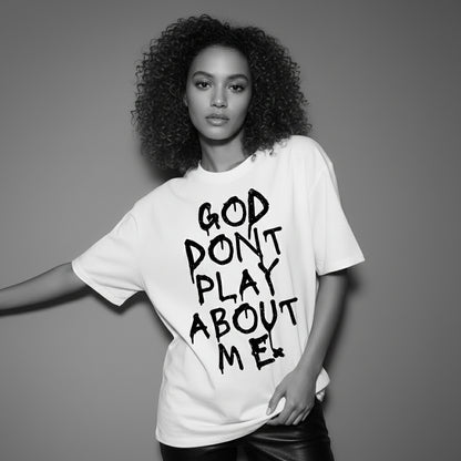 GOD DON’T PLAY ABOUT ME – Unisex Boxy Cotton T-Shirt (White)