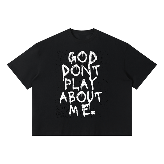 GOD DON’T PLAY ABOUT ME – Unisex Boxy Cotton T-Shirt (Black)
